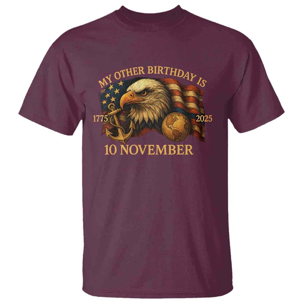 Veteran 250th Anniversary T Shirt My Other Birthday Is 10 November 1775 TS10 Maroon Print Your Wear
