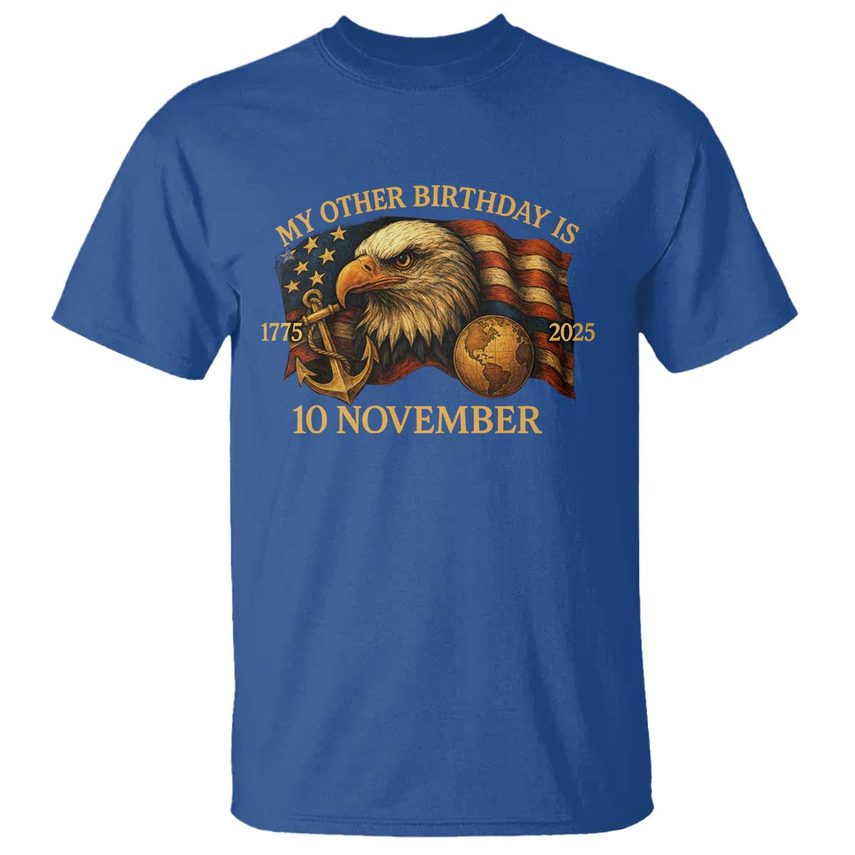 Veteran 250th Anniversary T Shirt My Other Birthday Is 10 November 1775 TS10 Royal Blue Print Your Wear