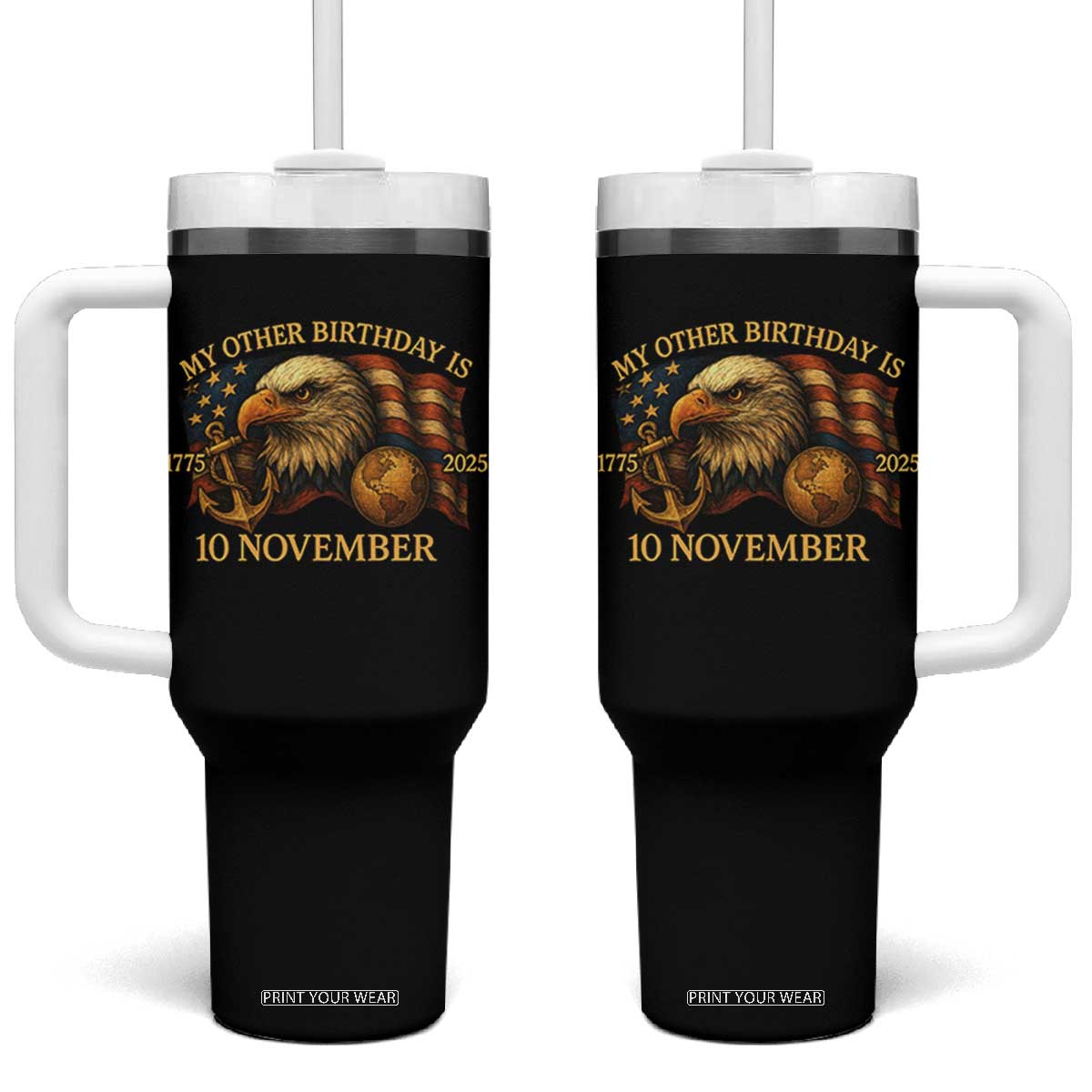 Veteran 250th Anniversary Tumbler With Handle My Other Birthday Is 10 November 1775 TS10 One Size: 40 oz Black Print Your Wear
