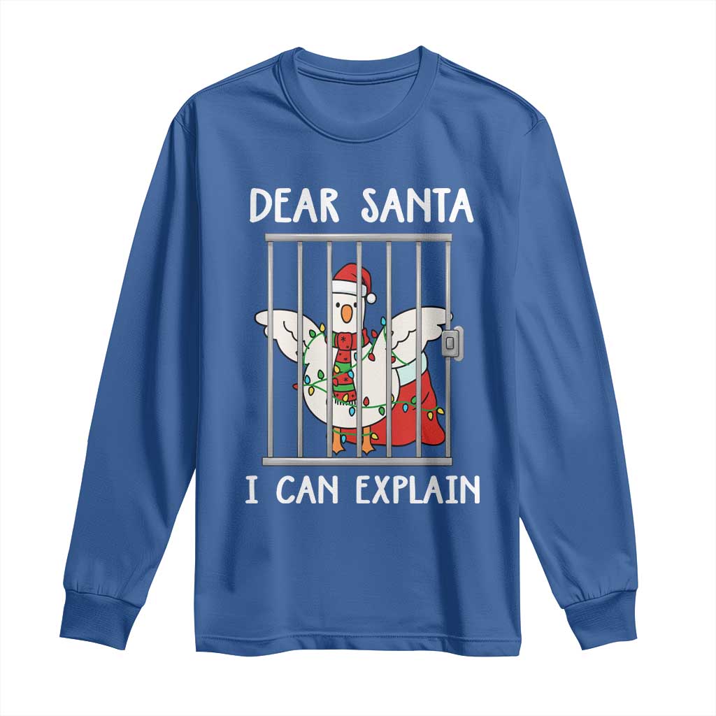 Funny Christmas Goose Long Sleeve Shirt Dear Santa I Can Explain Xmas Meme TS10 Royal Blue Print Your Wear
