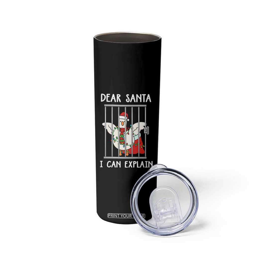 Funny Christmas Goose Skinny Tumbler Dear Santa I Can Explain Xmas Meme TS10 Print Your Wear