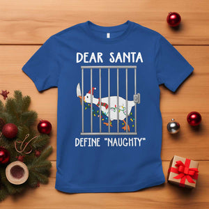 Funny Christmas Goose T Shirt Dear Santa Define Naughty Xmas Meme TS10 Royal Blue Print Your Wear