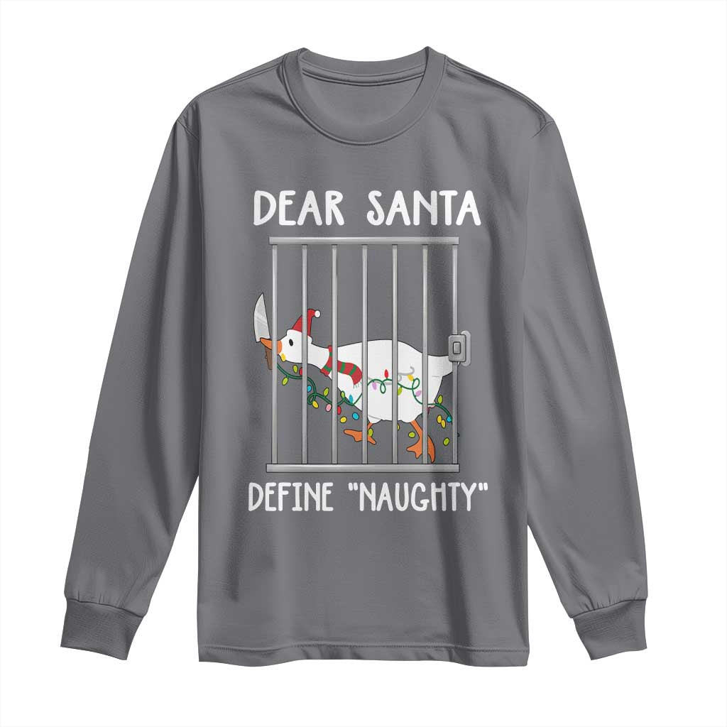Funny Christmas Goose Long Sleeve Shirt Dear Santa Define Naughty Xmas Meme TS10 Charcoal Print Your Wear