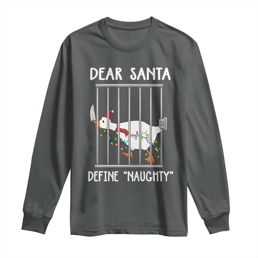 Funny Christmas Goose Long Sleeve Shirt Dear Santa Define Naughty Xmas Meme TS10 Dark Heather Print Your Wear
