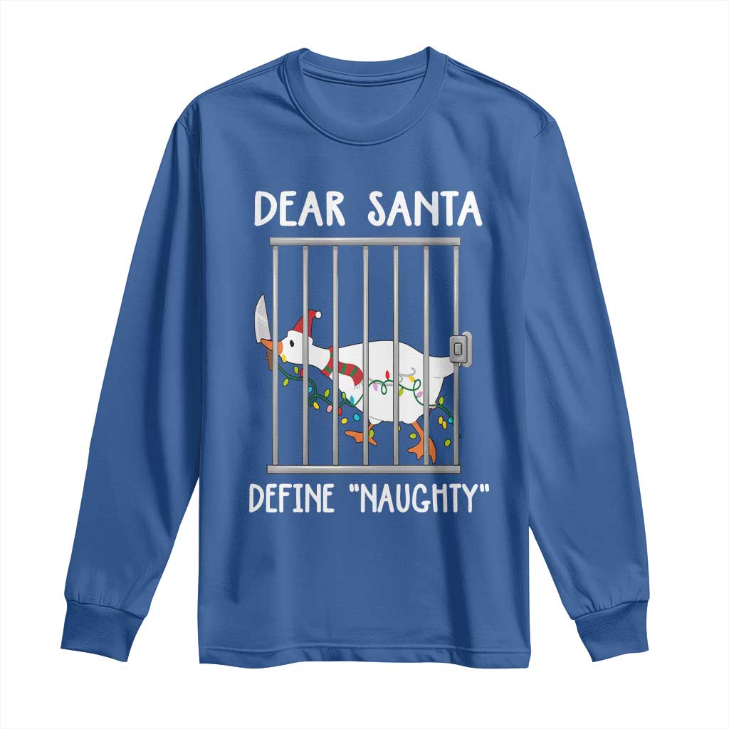 Funny Christmas Goose Long Sleeve Shirt Dear Santa Define Naughty Xmas Meme TS10 Royal Blue Print Your Wear