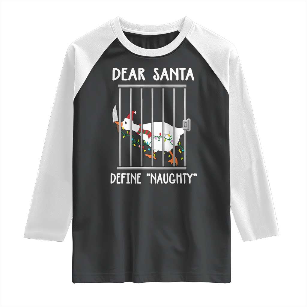 Funny Christmas Goose Raglan Shirt Dear Santa Define Naughty Xmas Meme TS10 Black White Print Your Wear