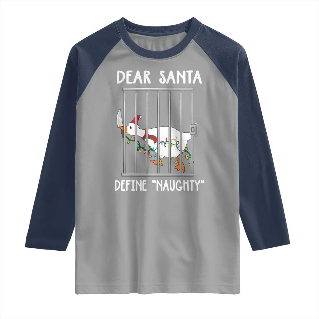 Funny Christmas Goose Raglan Shirt Dear Santa Define Naughty Xmas Meme TS10 Sport Gray Navy Print Your Wear