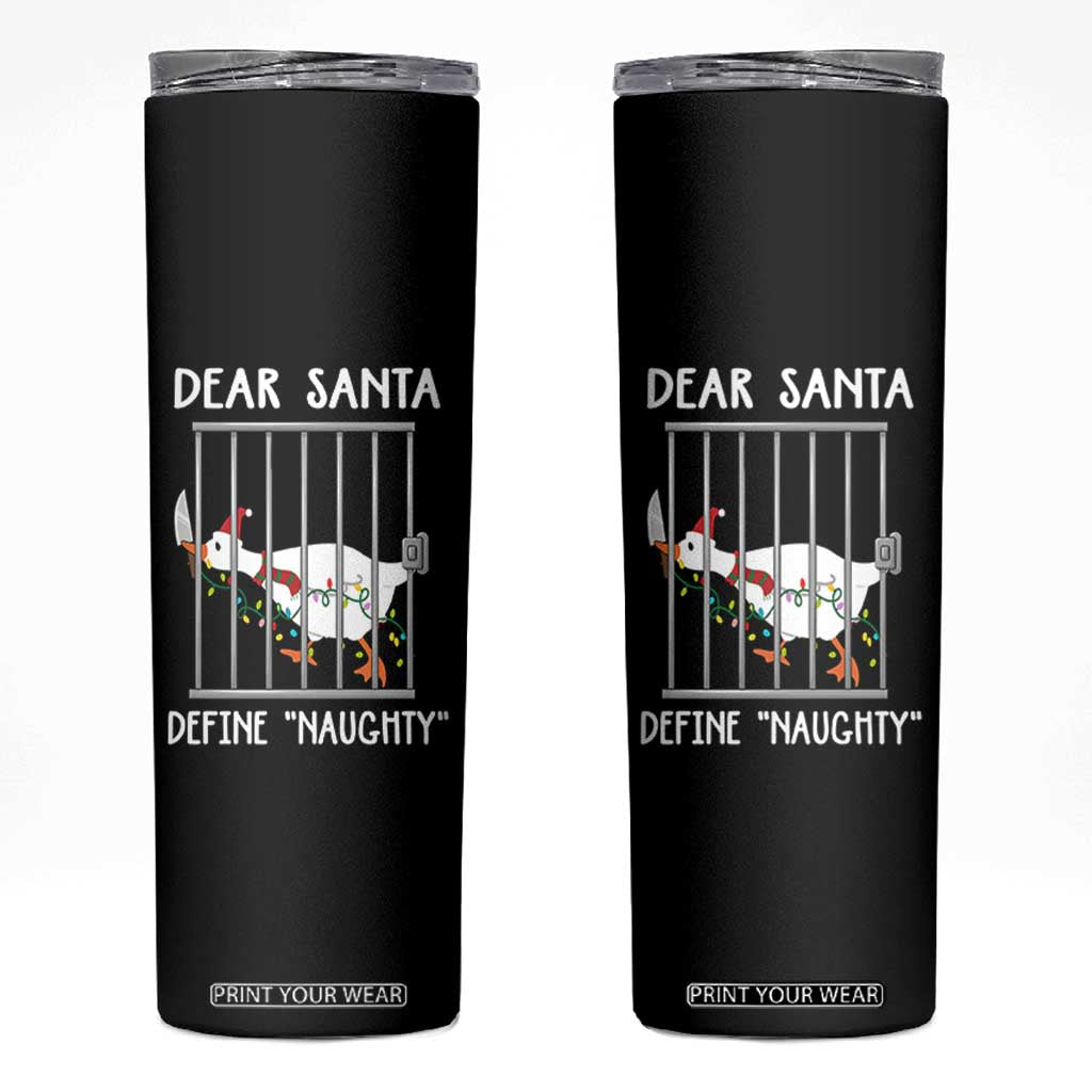 Funny Christmas Goose Skinny Tumbler Dear Santa Define Naughty Xmas Meme TS10 Black Print Your Wear