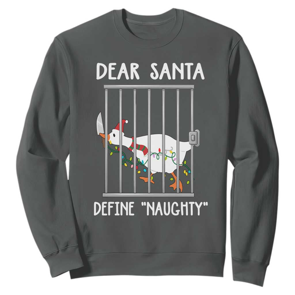 Funny Christmas Goose Sweatshirt Dear Santa Define Naughty Xmas Meme TS10 Dark Heather Print Your Wear