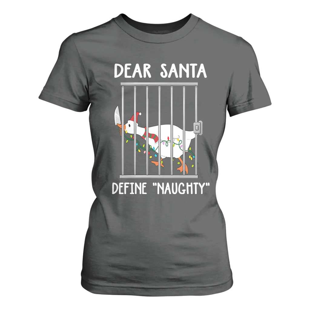 Funny Christmas Goose T Shirt For Women Dear Santa Define Naughty Xmas Meme TS10 Dark Heather Print Your Wear