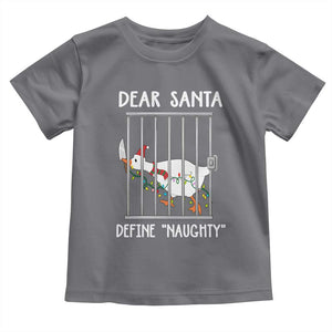 Funny Christmas Goose Toddler T Shirt Dear Santa Define Naughty Xmas Meme TS10 Charcoal Print Your Wear