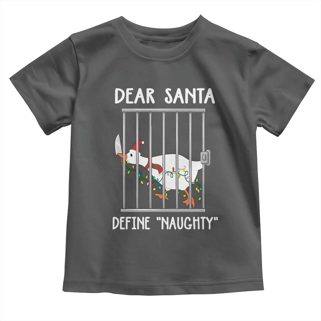 Funny Christmas Goose Toddler T Shirt Dear Santa Define Naughty Xmas Meme TS10 Dark Heather Print Your Wear