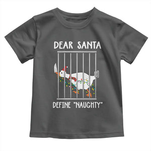Funny Christmas Goose Toddler T Shirt Dear Santa Define Naughty Xmas Meme TS10 Dark Heather Print Your Wear
