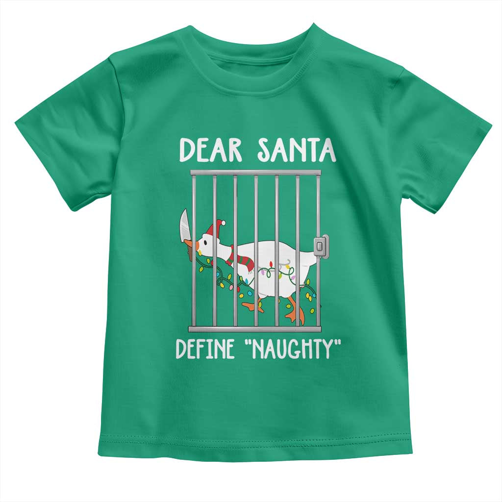Funny Christmas Goose Toddler T Shirt Dear Santa Define Naughty Xmas Meme TS10 Irish Green Print Your Wear