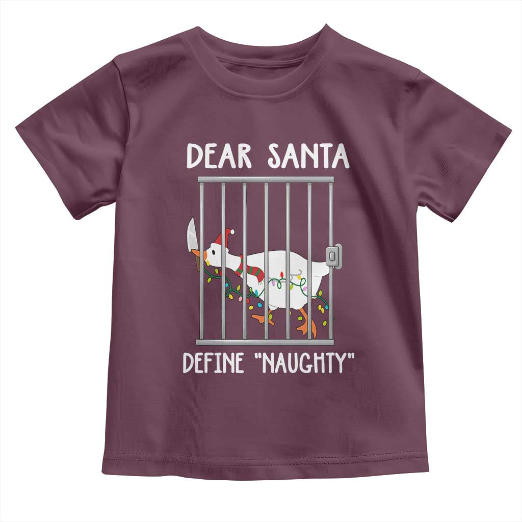 Funny Christmas Goose Toddler T Shirt Dear Santa Define Naughty Xmas Meme TS10 Maroon Print Your Wear