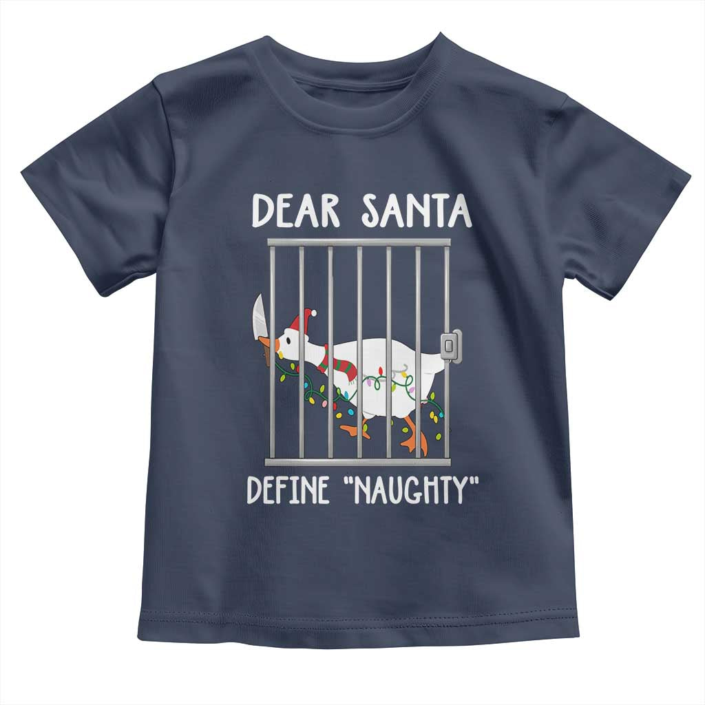 Funny Christmas Goose Toddler T Shirt Dear Santa Define Naughty Xmas Meme TS10 Navy Print Your Wear