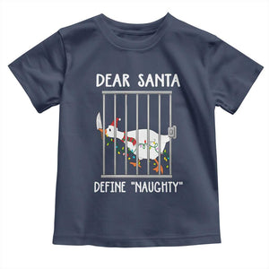Funny Christmas Goose Toddler T Shirt Dear Santa Define Naughty Xmas Meme TS10 Navy Print Your Wear