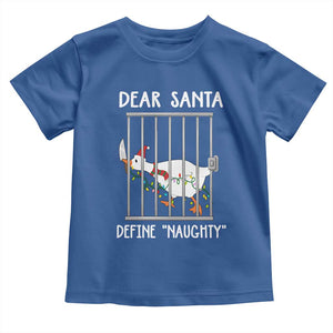 Funny Christmas Goose Toddler T Shirt Dear Santa Define Naughty Xmas Meme TS10 Royal Blue Print Your Wear