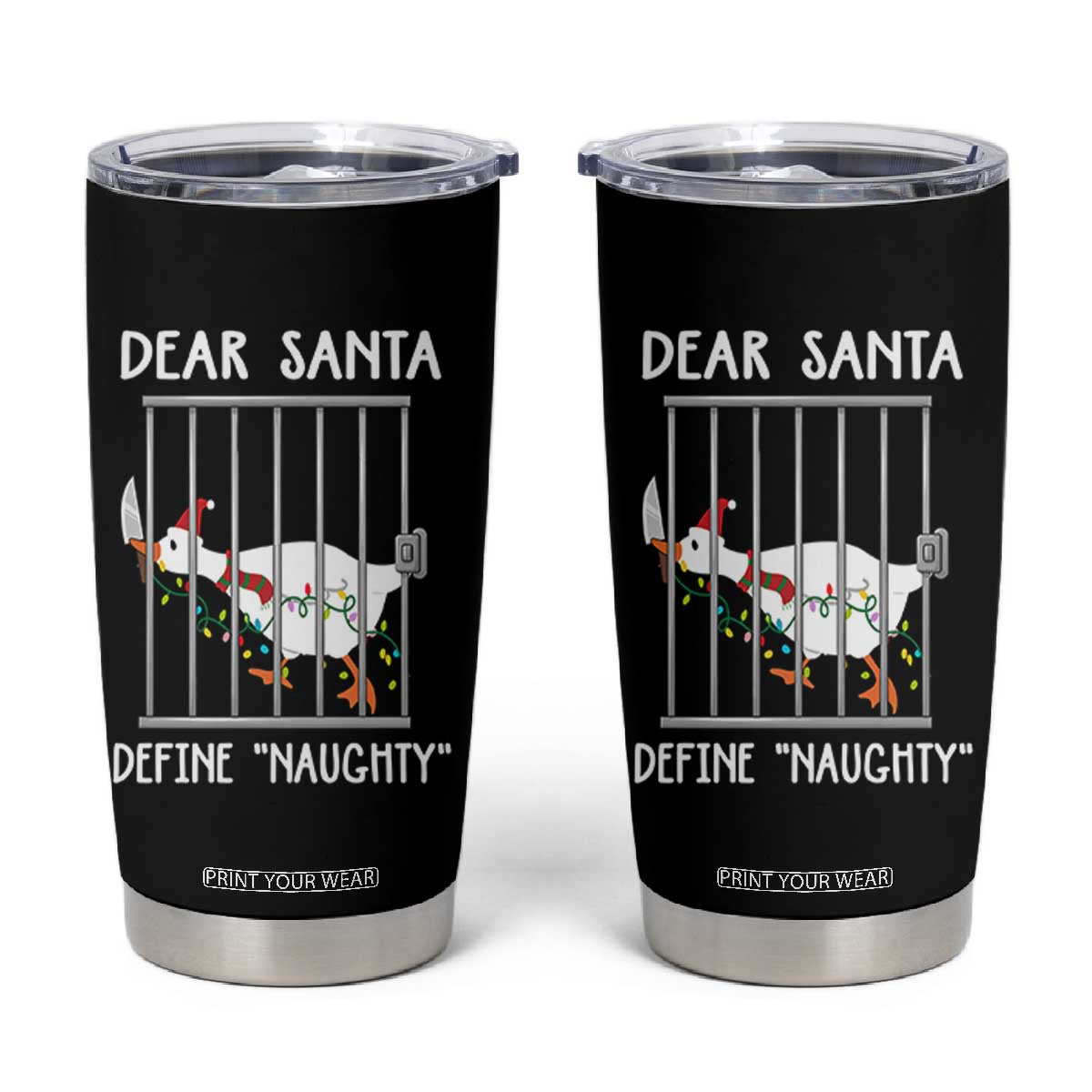 Funny Christmas Goose Tumbler Cup Dear Santa Define Naughty Xmas Meme TS10 Black Print Your Wear