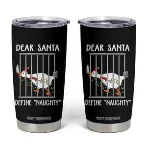 Funny Christmas Goose Tumbler Cup Dear Santa Define Naughty Xmas Meme TS10 Black Print Your Wear