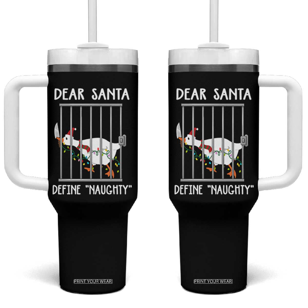 Funny Christmas Goose Tumbler With Handle Dear Santa Define Naughty Xmas Meme TS10 One Size: 40 oz Black Print Your Wear