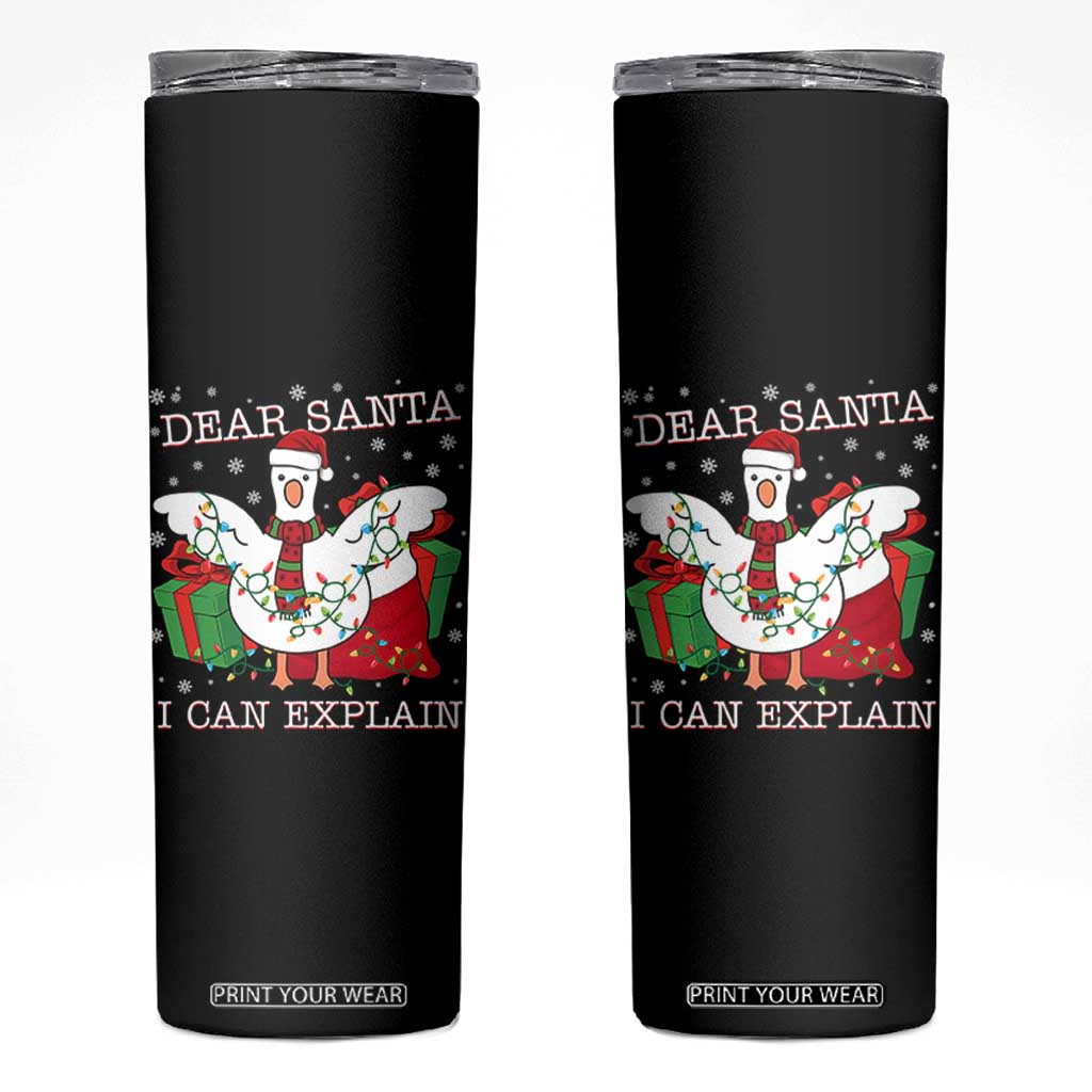 Funny Christmas Goose Skinny Tumbler Dear Santa I Can Explain Cute Xmas Meme TS10 Black Print Your Wear