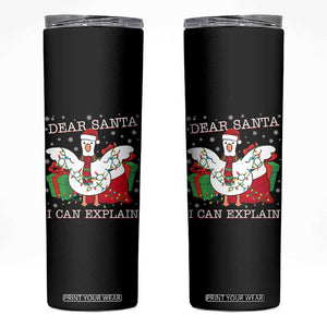 Funny Christmas Goose Skinny Tumbler Dear Santa I Can Explain Cute Xmas Meme TS10 Black Print Your Wear