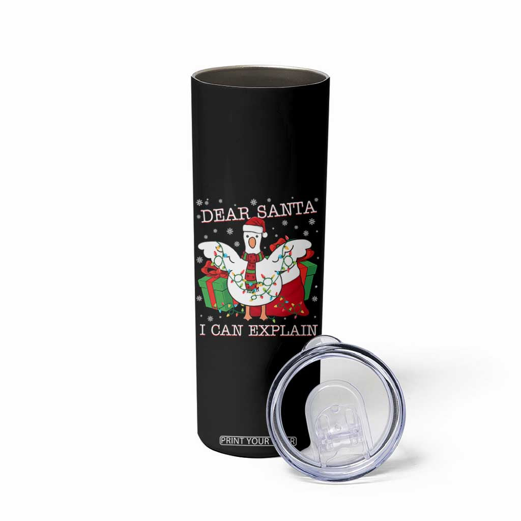 Funny Christmas Goose Skinny Tumbler Dear Santa I Can Explain Cute Xmas Meme TS10 Print Your Wear