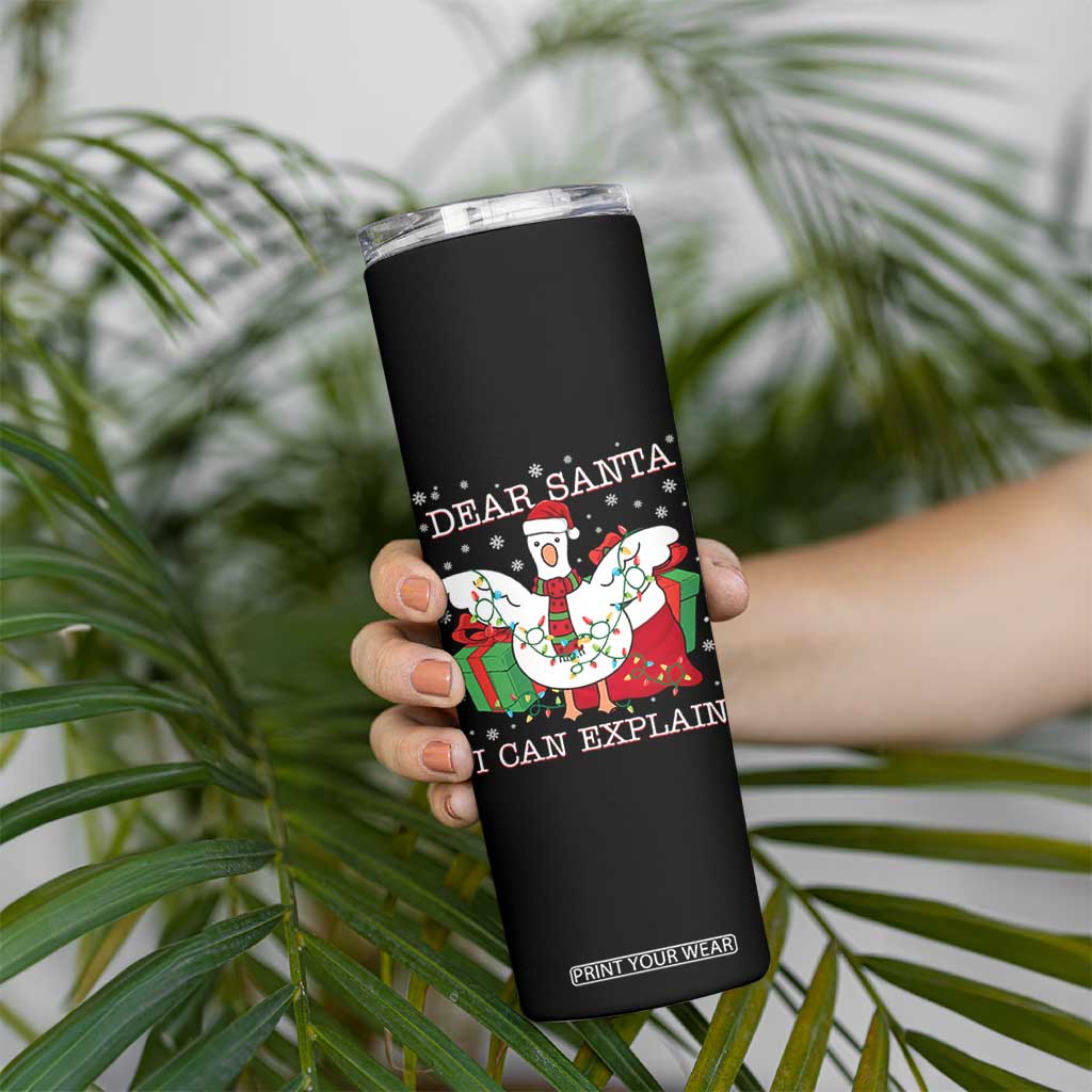 Funny Christmas Goose Skinny Tumbler Dear Santa I Can Explain Cute Xmas Meme TS10 Print Your Wear