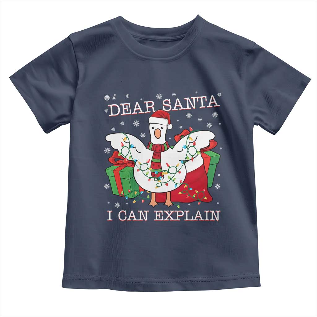 Funny Christmas Goose Toddler T Shirt Dear Santa I Can Explain Cute Xmas Meme TS10 Navy Print Your Wear