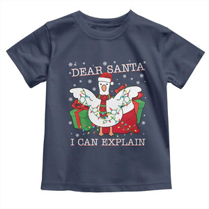 Funny Christmas Goose Toddler T Shirt Dear Santa I Can Explain Cute Xmas Meme TS10 Navy Print Your Wear