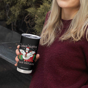 Funny Christmas Goose Tumbler Cup Dear Santa I Can Explain Cute Xmas Meme TS10 Print Your Wear