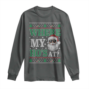 Where's My Ho At Matching Ugly Christmas Long Sleeve Shirt Santa Funny Couples TS10 Dark Heather Print Your Wear