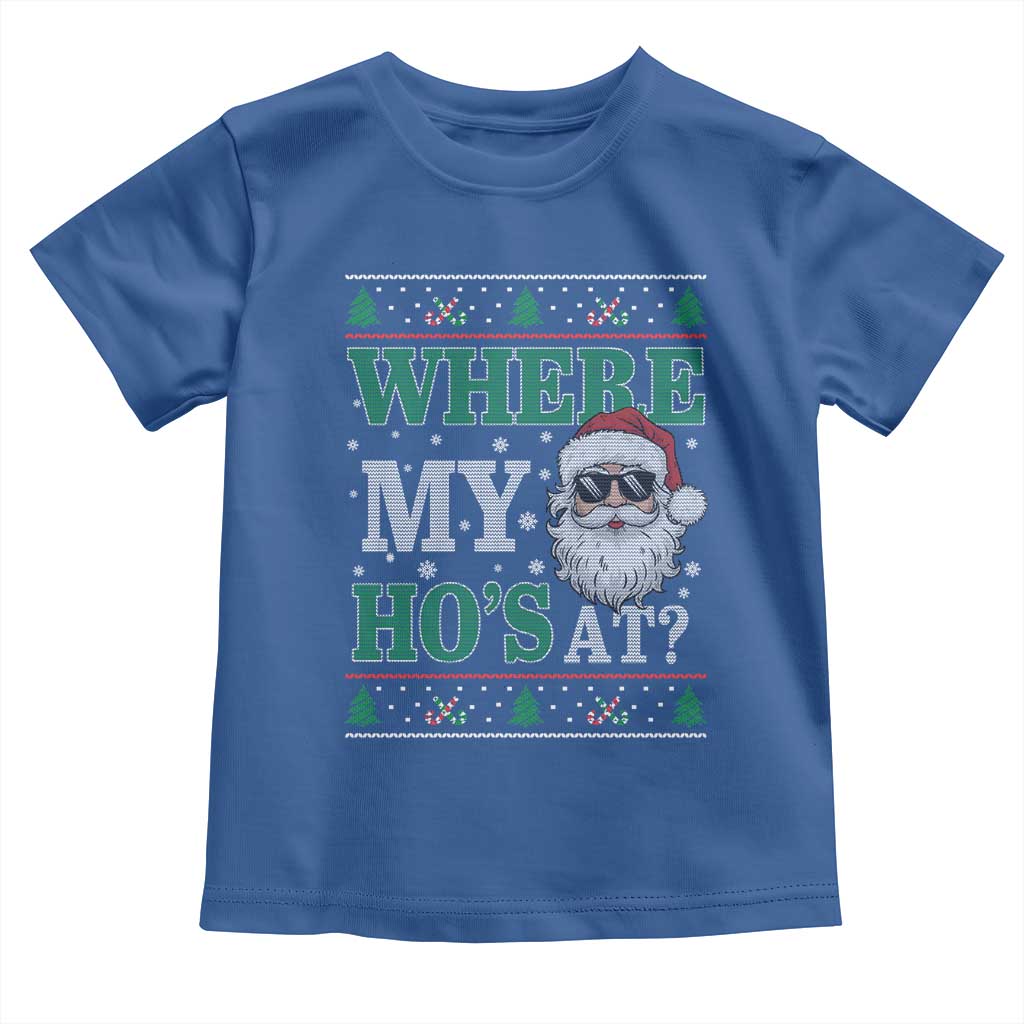 Where's My Ho At Matching Ugly Christmas Toddler T Shirt Santa Funny Couples TS10 Royal Blue Print Your Wear