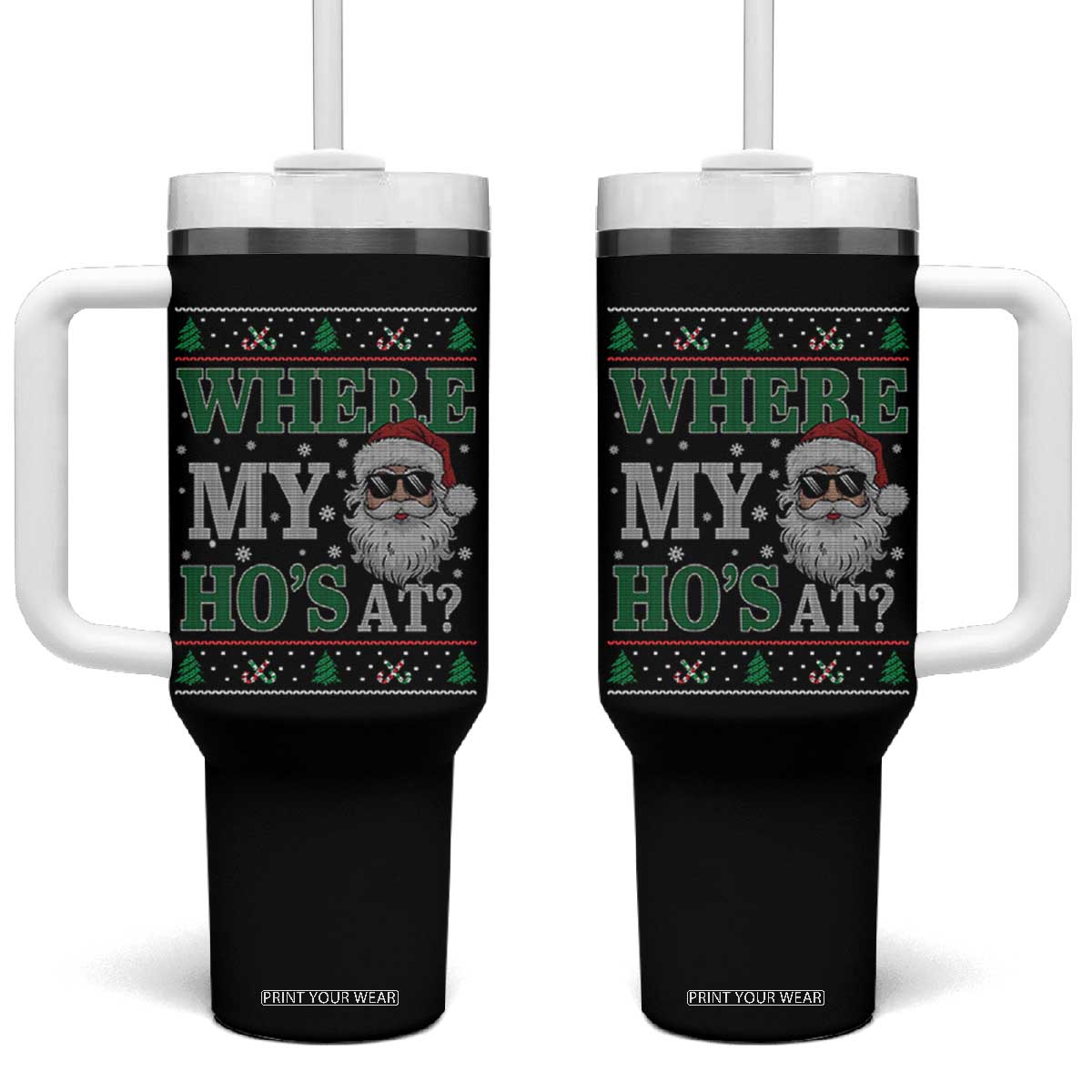 Where's My Ho At Matching Ugly Christmas Tumbler With Handle Santa Funny Couples TS10 One Size: 40 oz Black Print Your Wear
