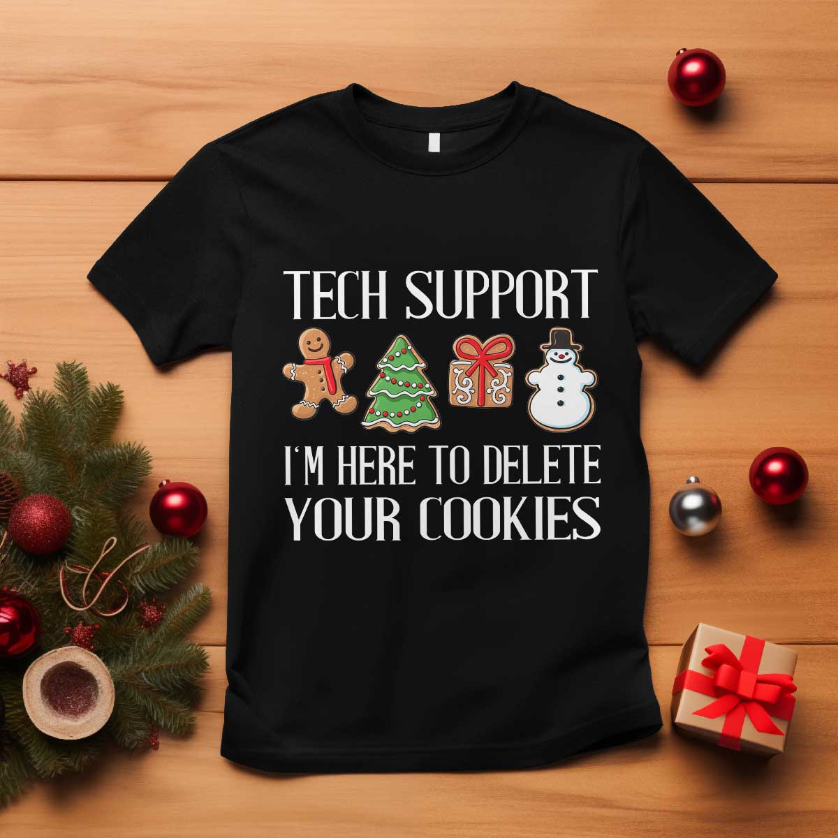 Christmas Tech Support T Shirt Here To Delete Cookies IT Xmas TS10 Black Print Your Wear