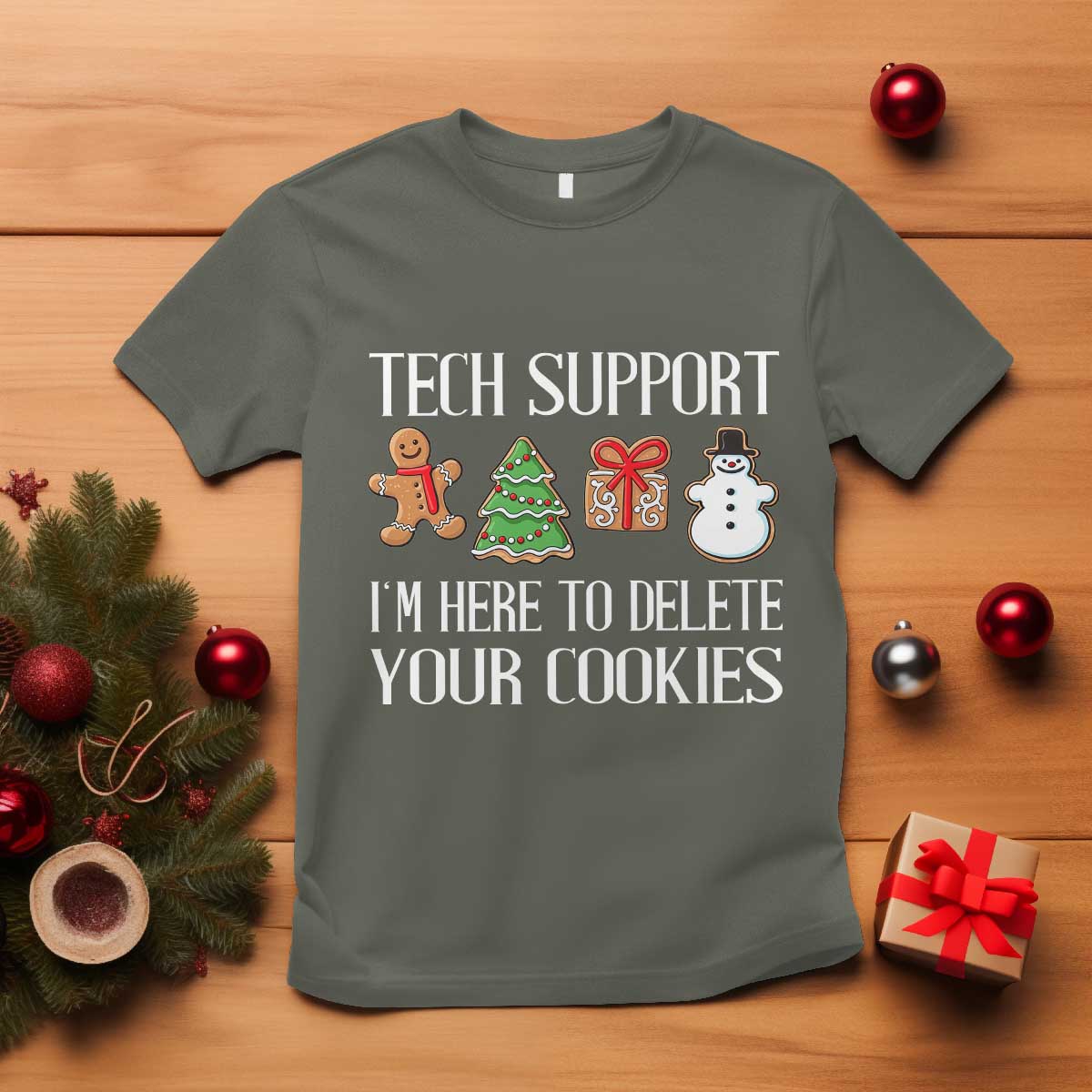 Christmas Tech Support T Shirt Here To Delete Cookies IT Xmas TS10 Military Green Print Your Wear