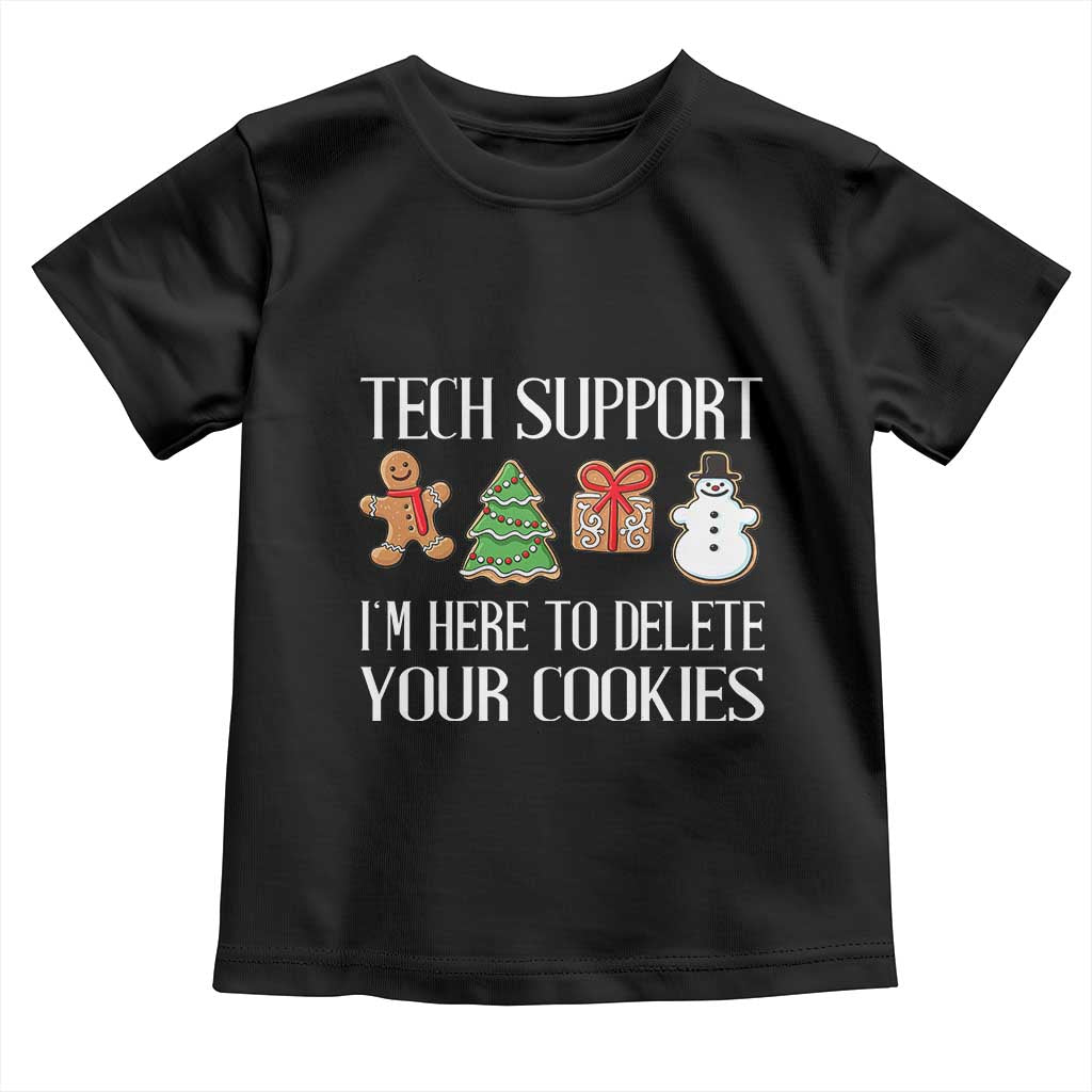 Christmas Tech Support Toddler T Shirt Here To Delete Cookies IT Xmas TS10 Black Print Your Wear