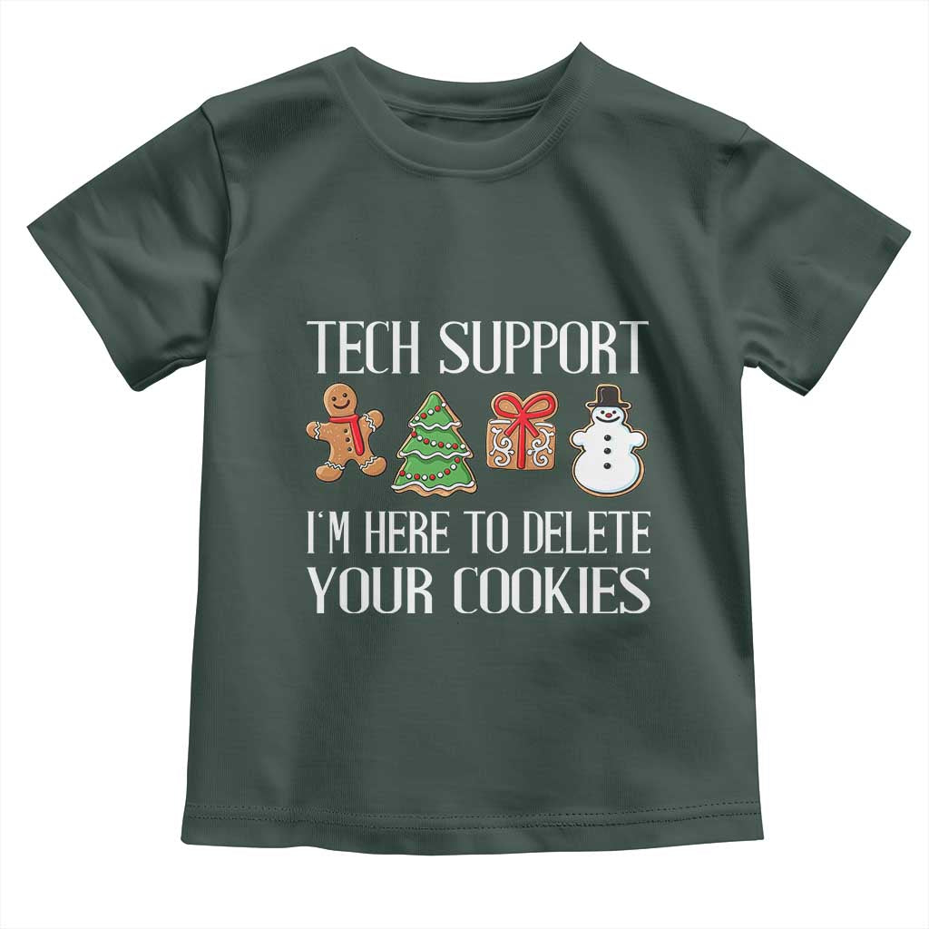 Christmas Tech Support Toddler T Shirt Here To Delete Cookies IT Xmas TS10 Dark Forest Green Print Your Wear