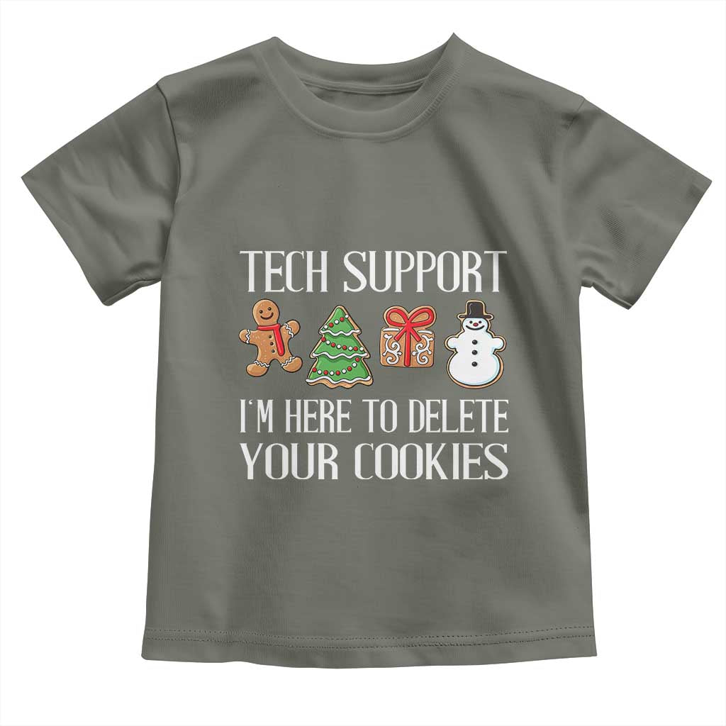 Christmas Tech Support Toddler T Shirt Here To Delete Cookies IT Xmas TS10 Military Green Print Your Wear