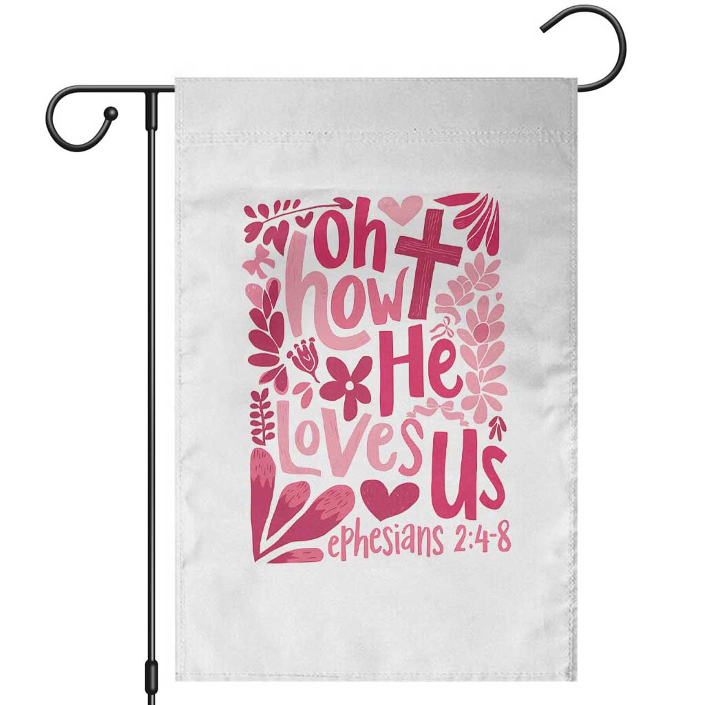 Oh how He Loves Us Garden Flag Boho Christian Valentine TS10 White Print Your Wear