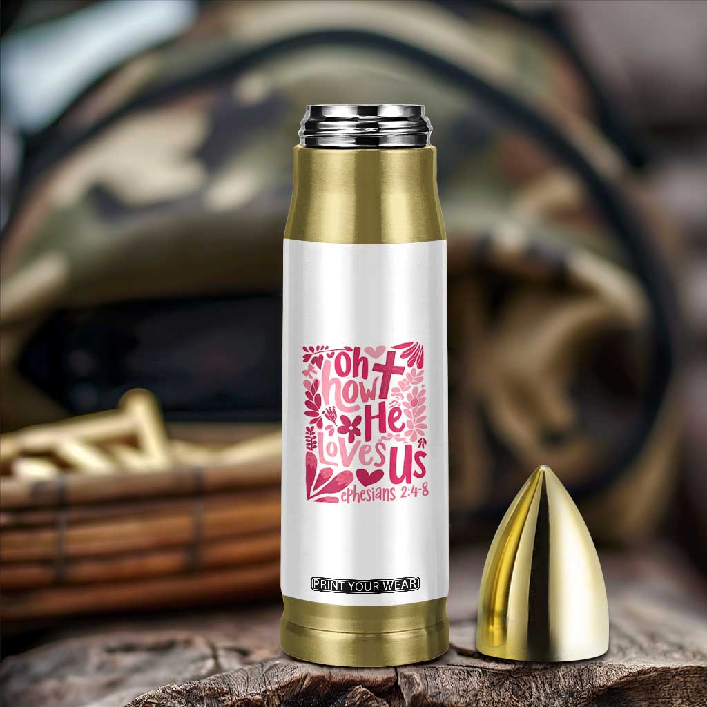 Oh how He Loves Us Bullet Tumbler Boho Christian Valentine TS10 Print Your Wear