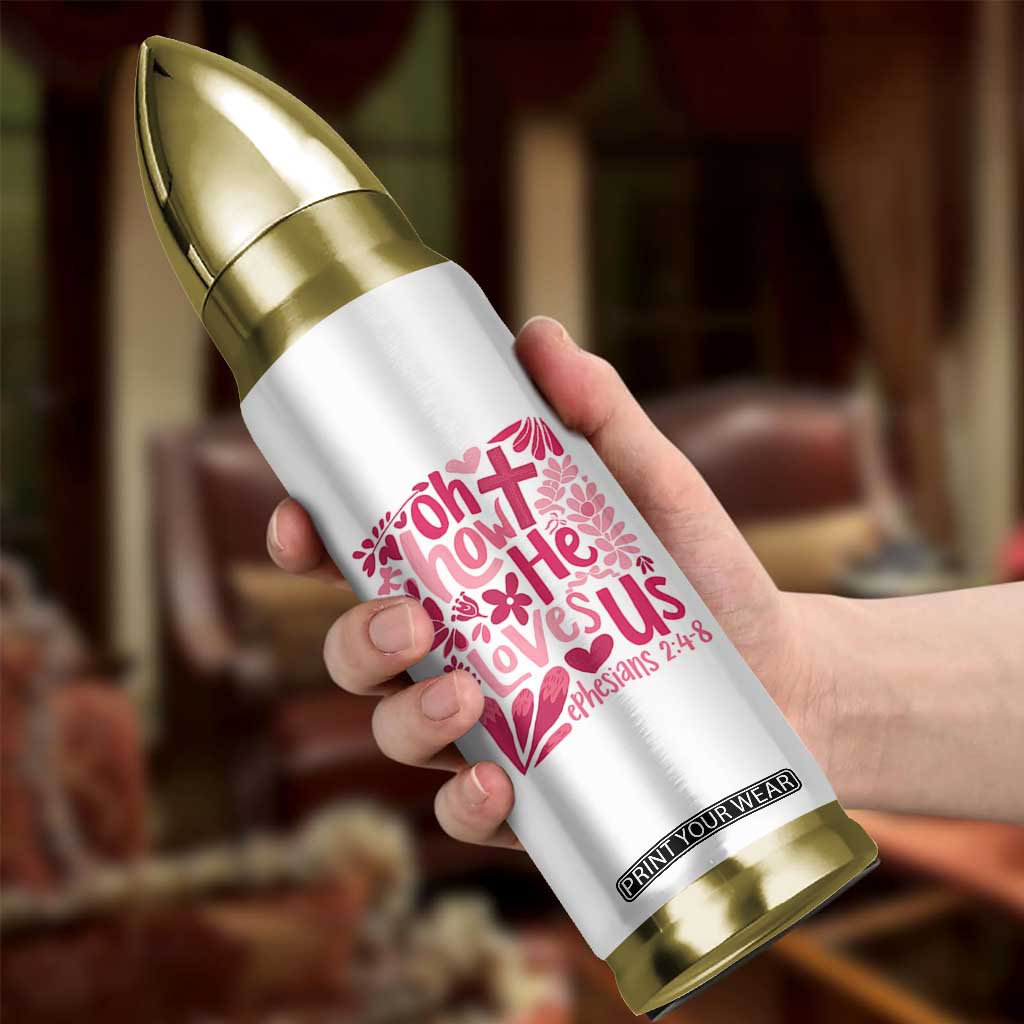 Oh how He Loves Us Bullet Tumbler Boho Christian Valentine TS10 Print Your Wear
