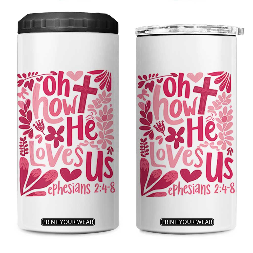 Oh how He Loves Us 4 in 1 Can Cooler Tumbler Boho Christian Valentine TS10 One Size: 16 oz White Print Your Wear