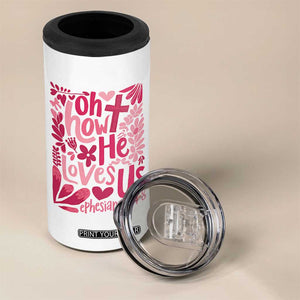 Oh how He Loves Us 4 in 1 Can Cooler Tumbler Boho Christian Valentine TS10 Print Your Wear