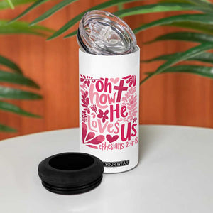 Oh how He Loves Us 4 in 1 Can Cooler Tumbler Boho Christian Valentine TS10 Print Your Wear