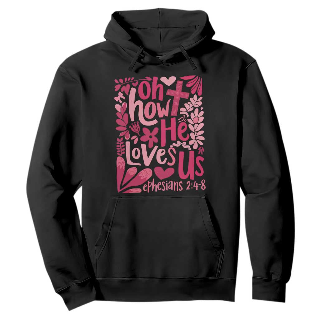 Oh how He Loves Us Hoodie Boho Christian Valentine TS10 Black Print Your Wear