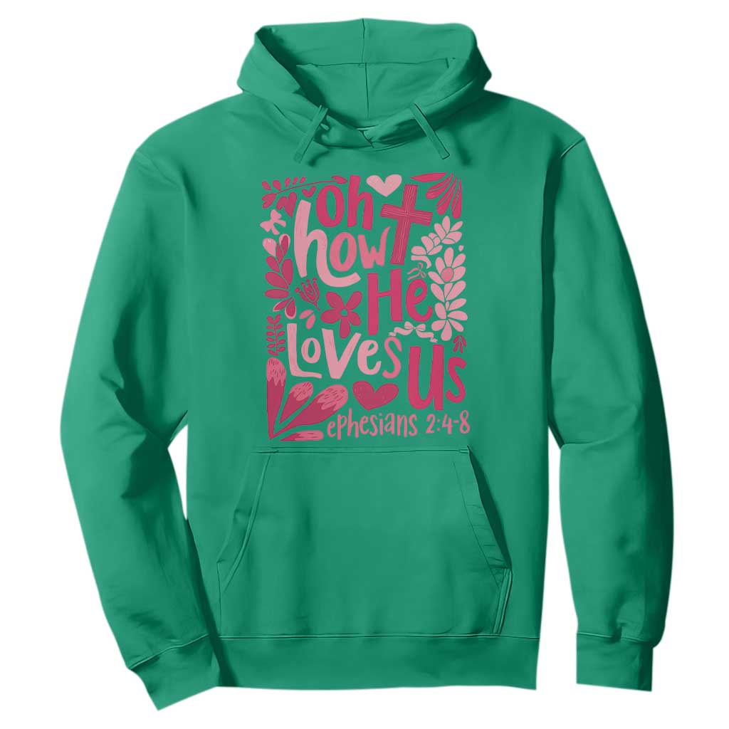 Oh how He Loves Us Hoodie Boho Christian Valentine TS10 Irish Green Print Your Wear