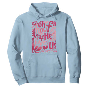 Oh how He Loves Us Hoodie Boho Christian Valentine TS10 Light Blue Print Your Wear