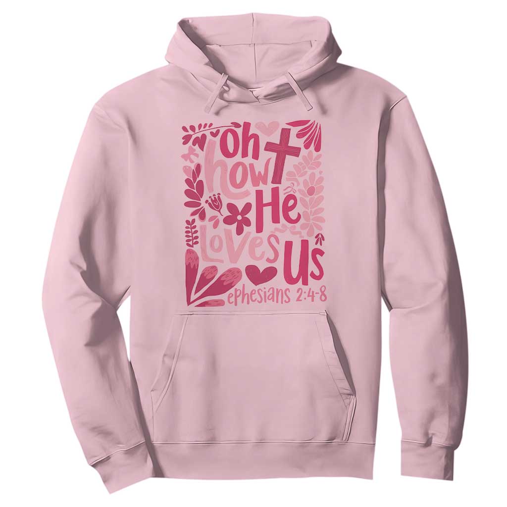 Oh how He Loves Us Hoodie Boho Christian Valentine TS10 Light Pink Print Your Wear